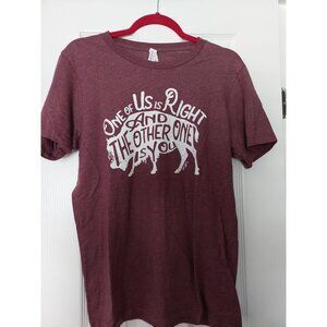 One Of Us Is Right T-Shirt Canvas Brand M Maroon Cotton/Polyester Unisex